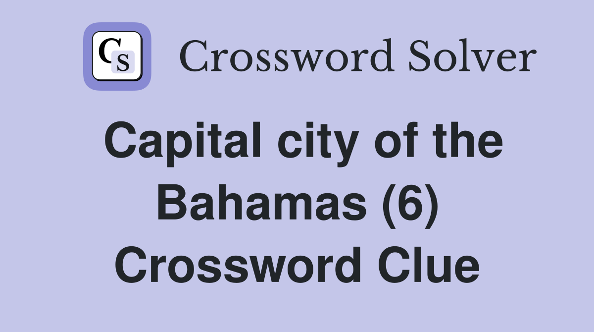 Capital city of the Bahamas (6) Crossword Clue