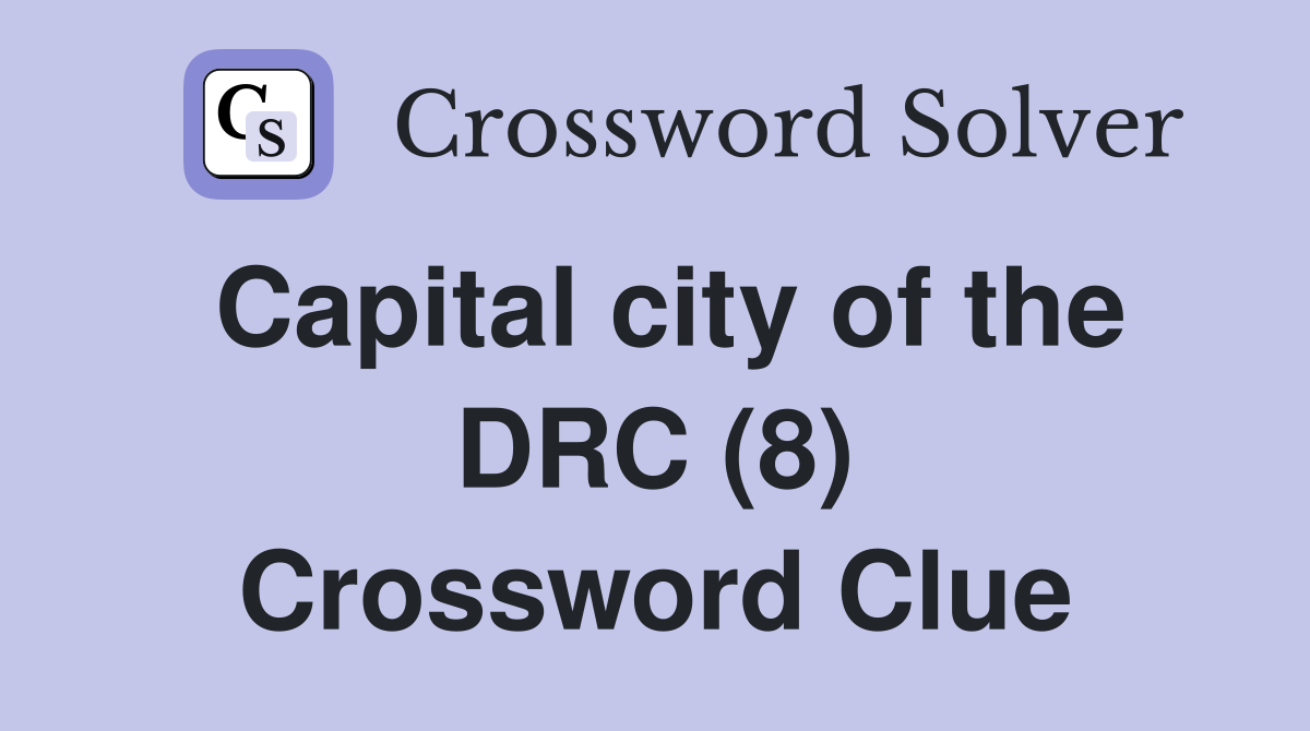 Capital city of the DRC (8) Crossword Clue