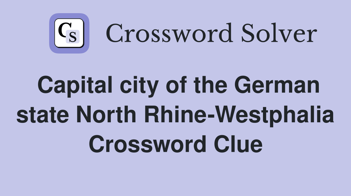 Capital city of the German state North Rhine-Westphalia Crossword Clue