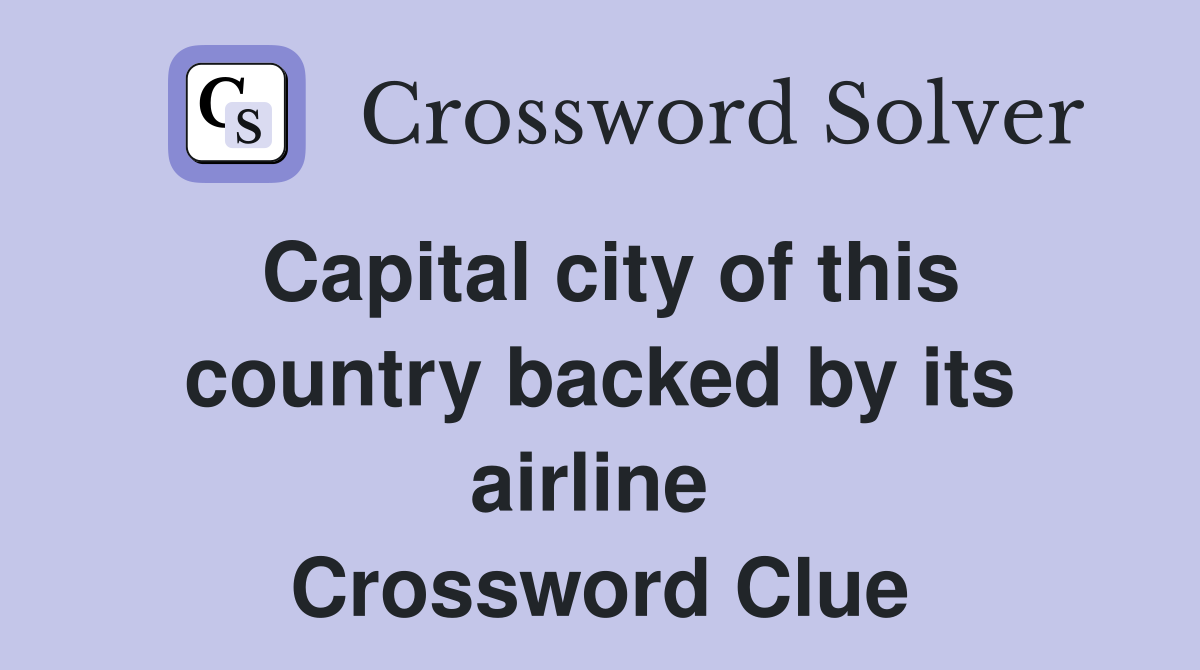 Capital city of this country backed by its airline  Crossword Clue