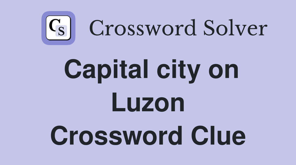Capital city on Luzon Crossword Clue