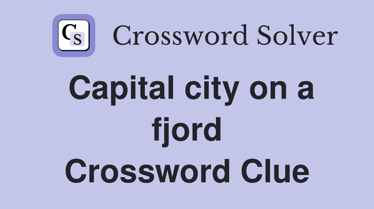 Capital city on a fjord Crossword Clue