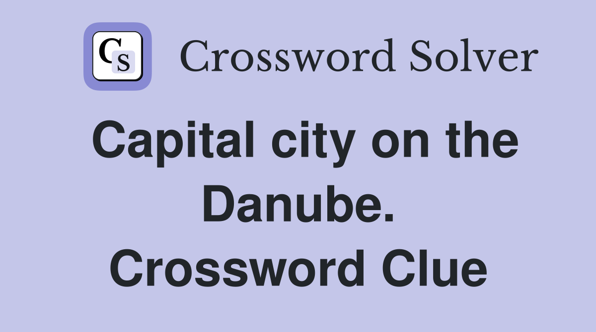 Capital city on the Danube. Crossword Clue