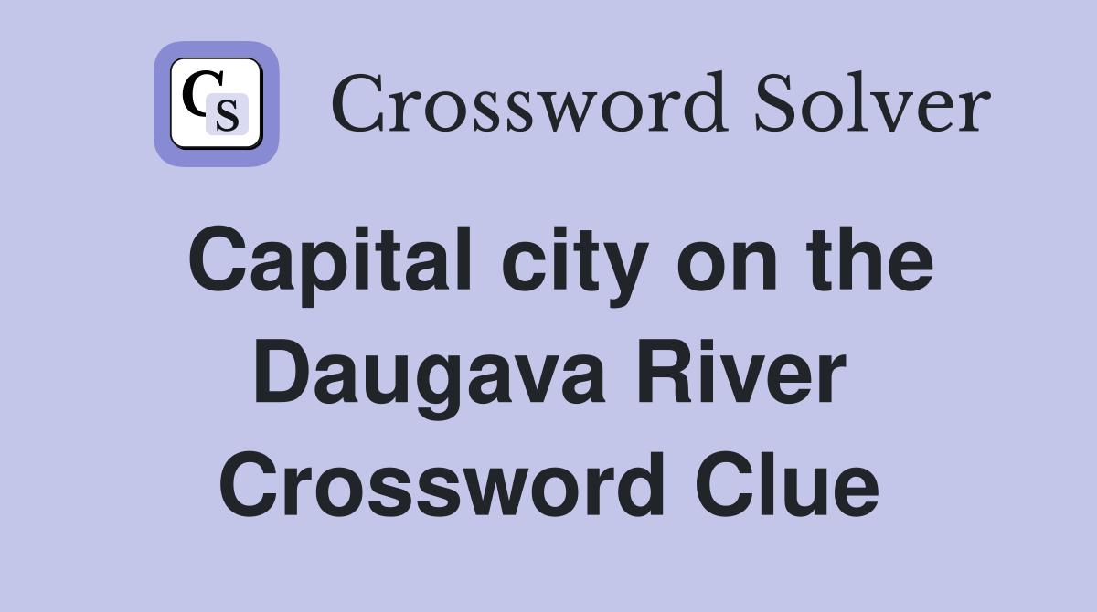 Capital city on the Daugava River Crossword Clue