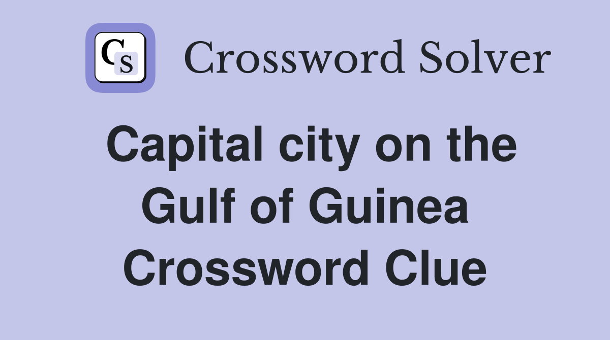 Capital city on the Gulf of Guinea Crossword Clue