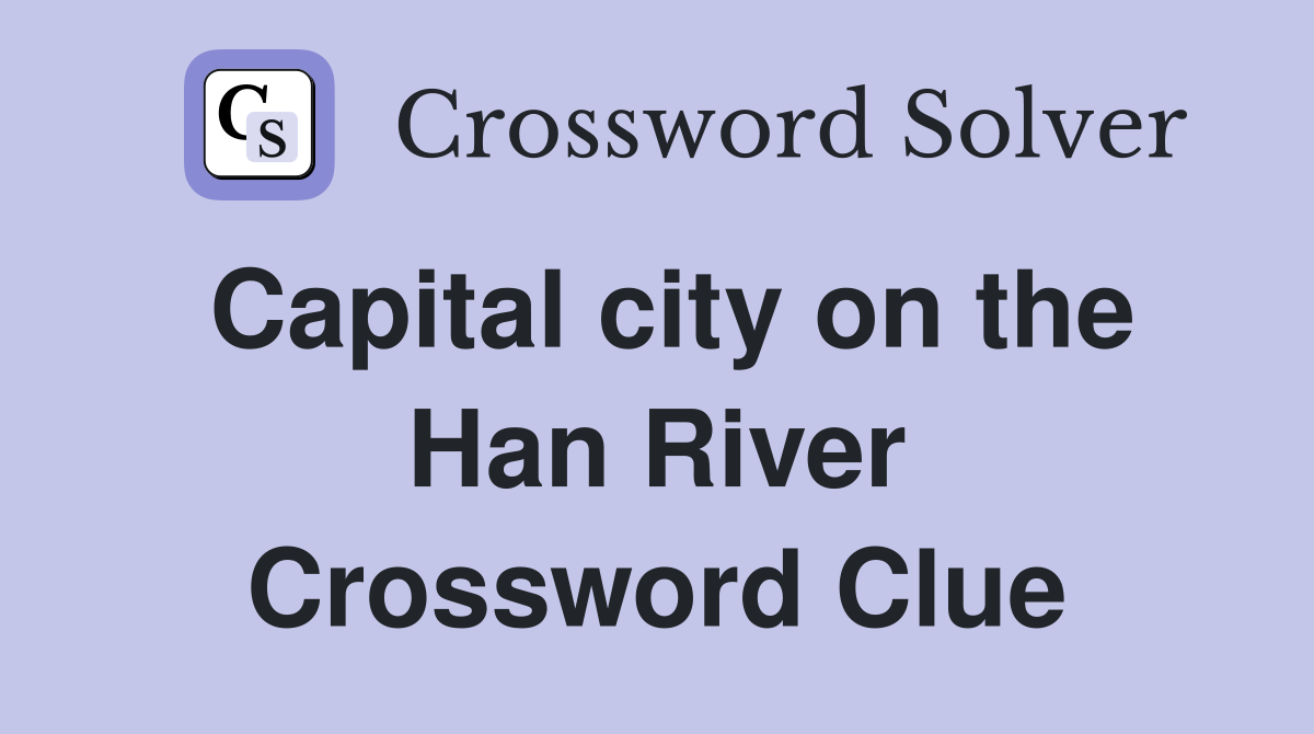Capital city on the Han River Crossword Clue