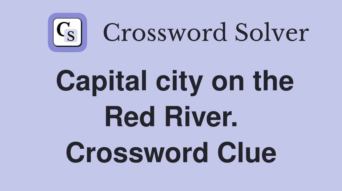 Capital city on the Red River. Crossword Clue