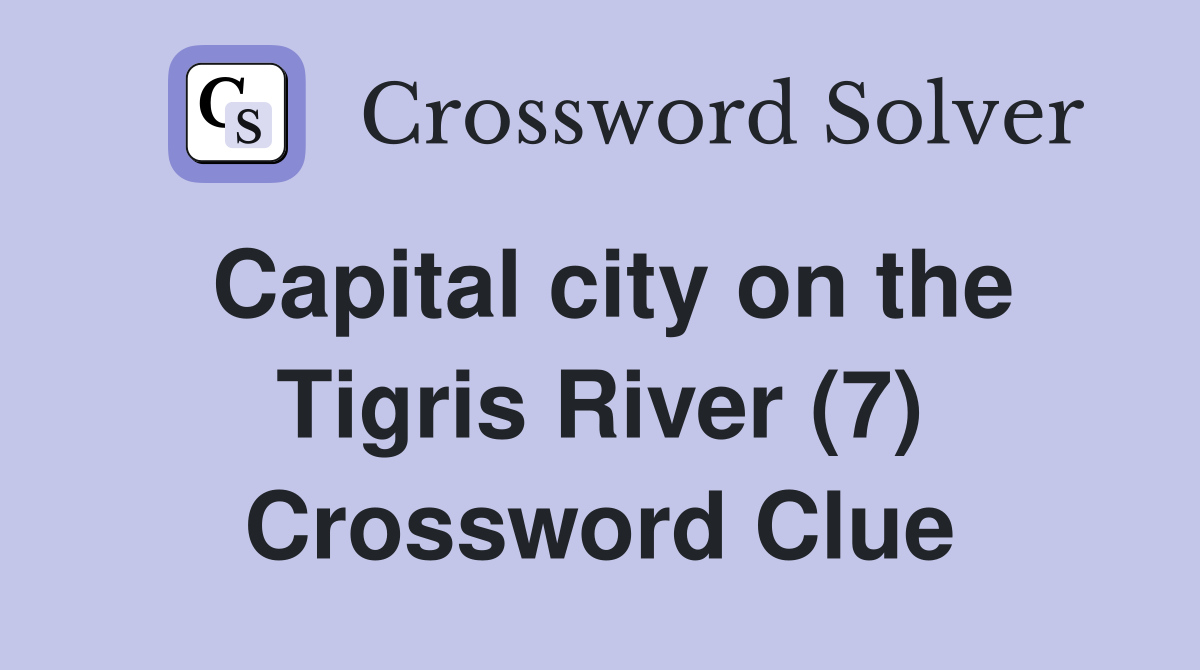Capital city on the Tigris River (7) Crossword Clue