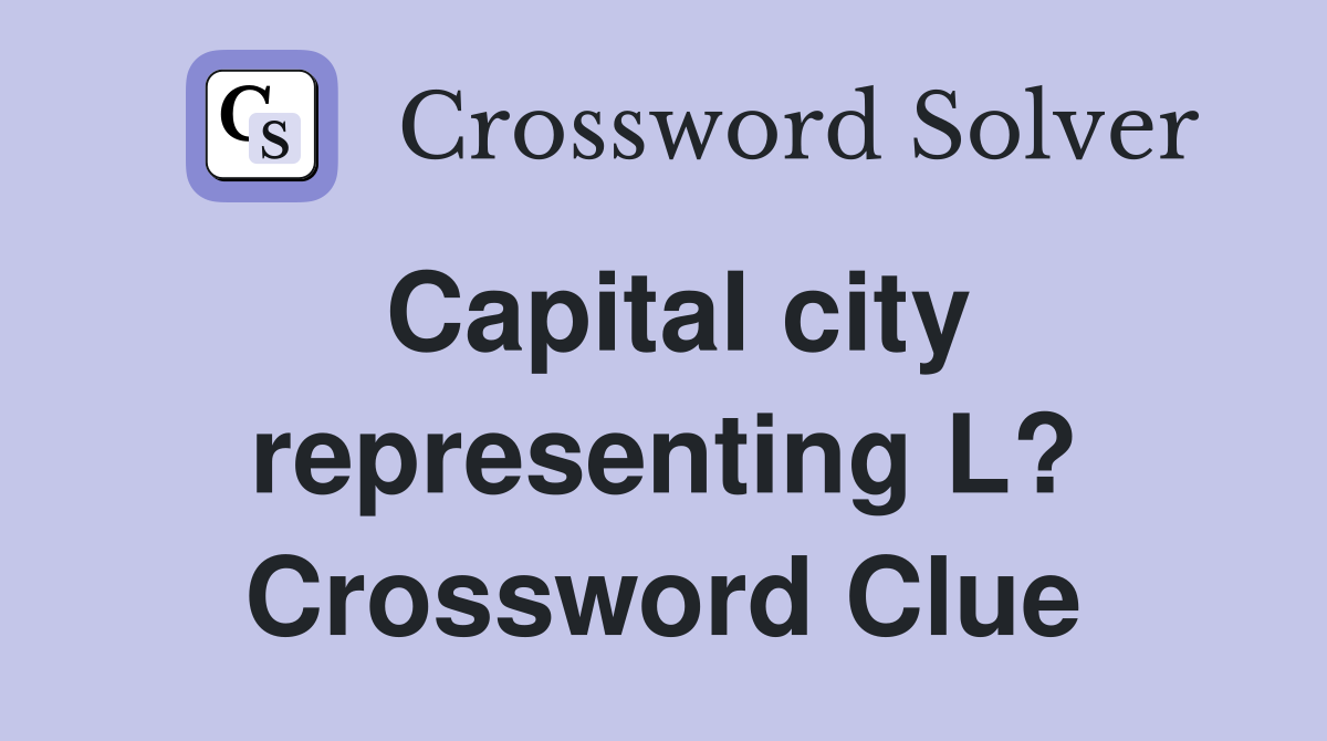 Capital city representing L? Crossword Clue