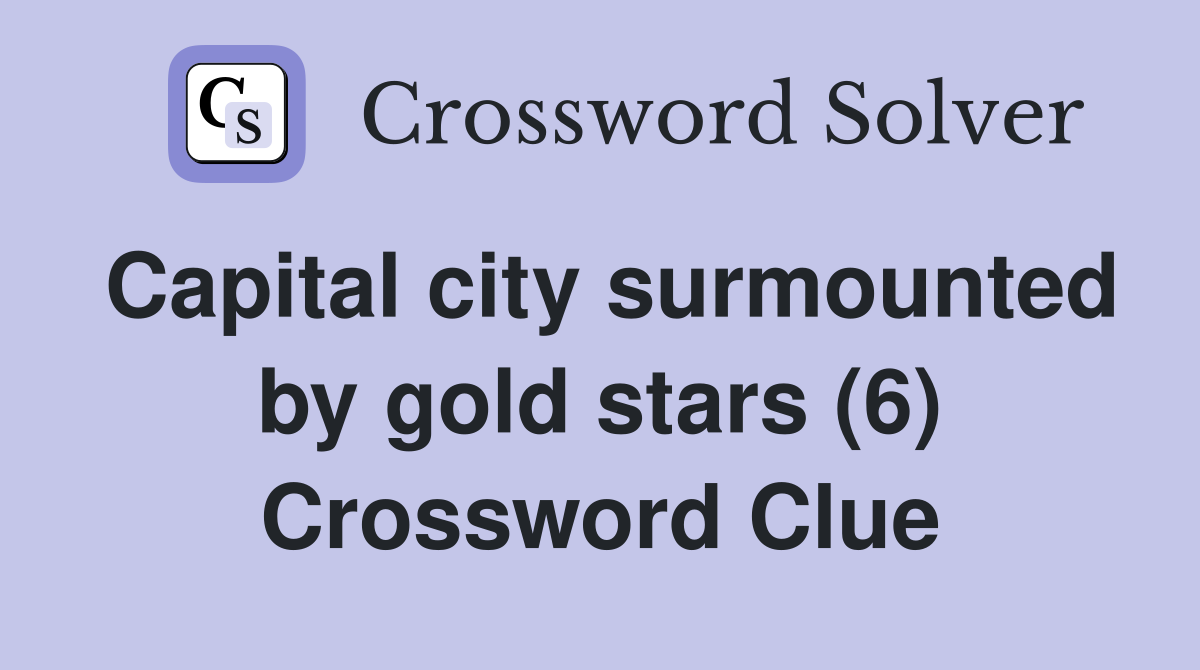 Capital city surmounted by gold stars (6) Crossword Clue