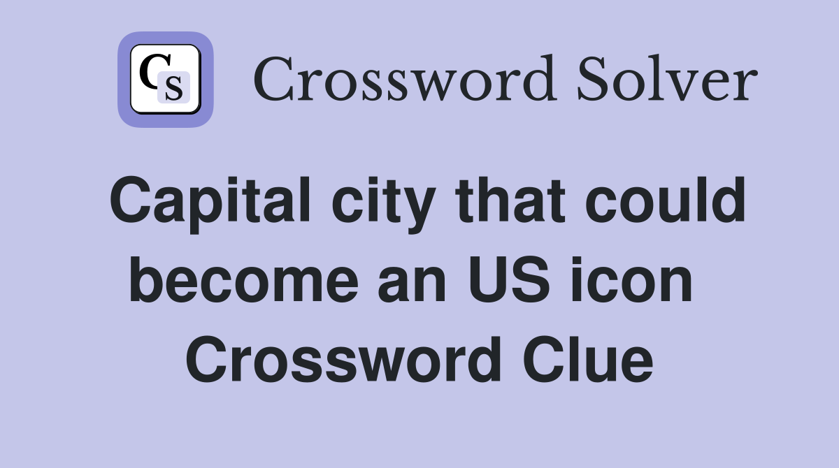 Capital city that could become an US icon  Crossword Clue
