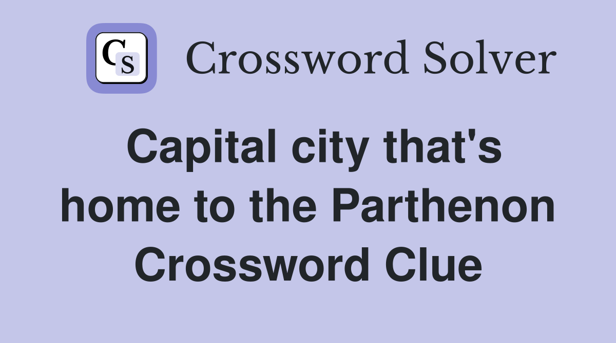Capital city that's home to the Parthenon Crossword Clue