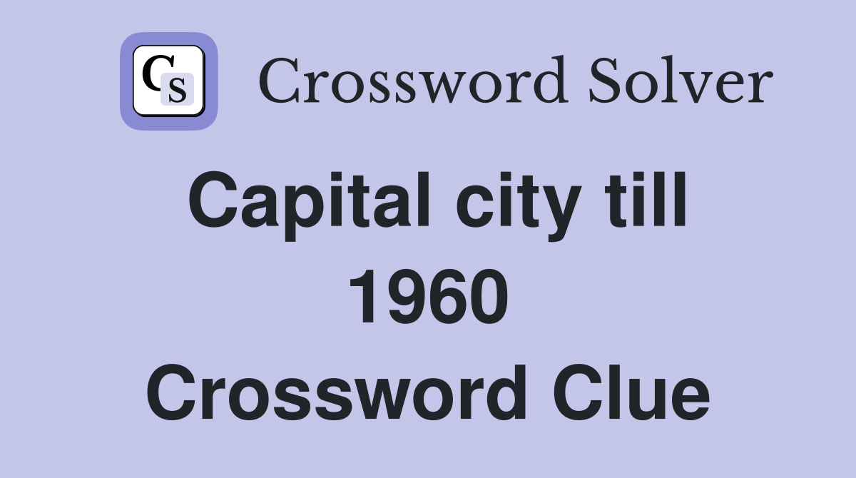 Capital city till 1960 Crossword Clue