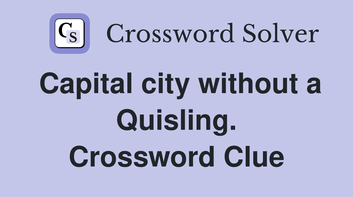 Capital city without a Quisling. Crossword Clue