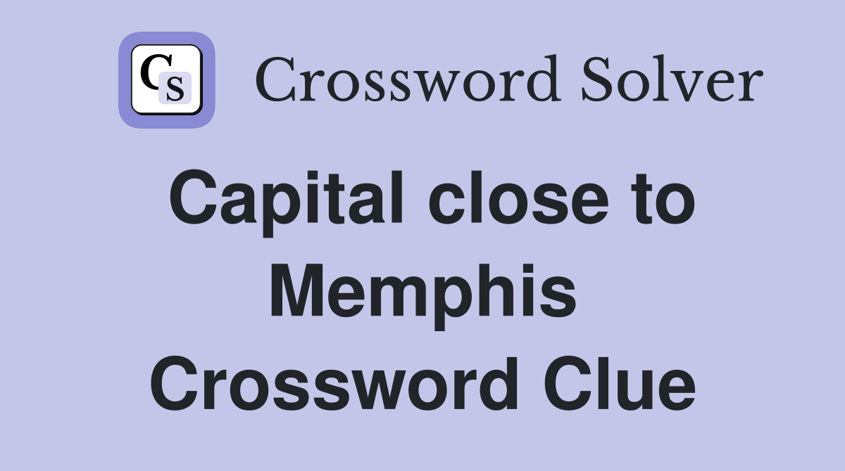 Capital close to Memphis Crossword Clue