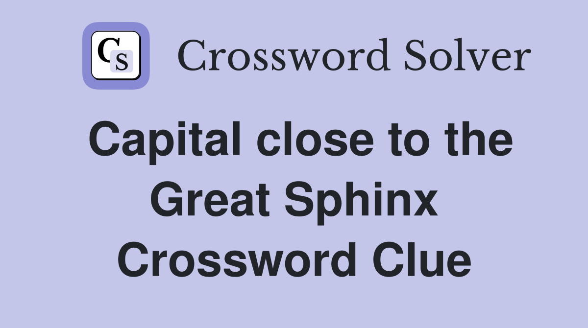 Capital close to the Great Sphinx Crossword Clue