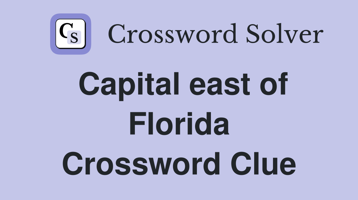 Capital east of Florida Crossword Clue