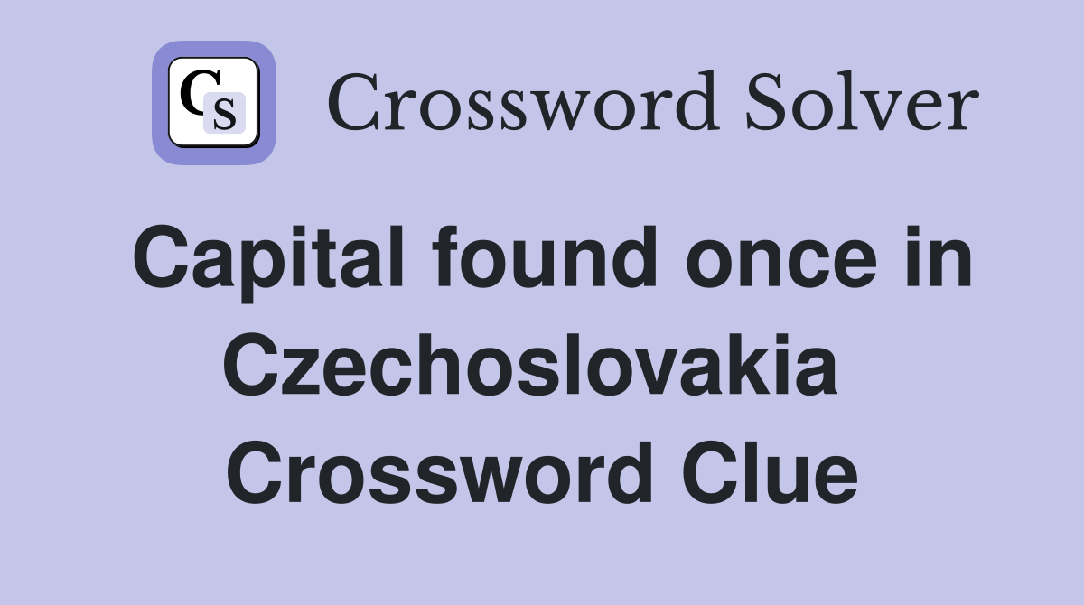 Capital found once in Czechoslovakia  Crossword Clue