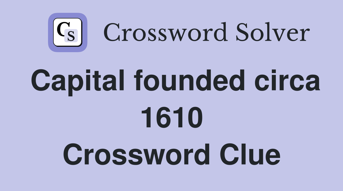 Capital founded circa 1610 Crossword Clue