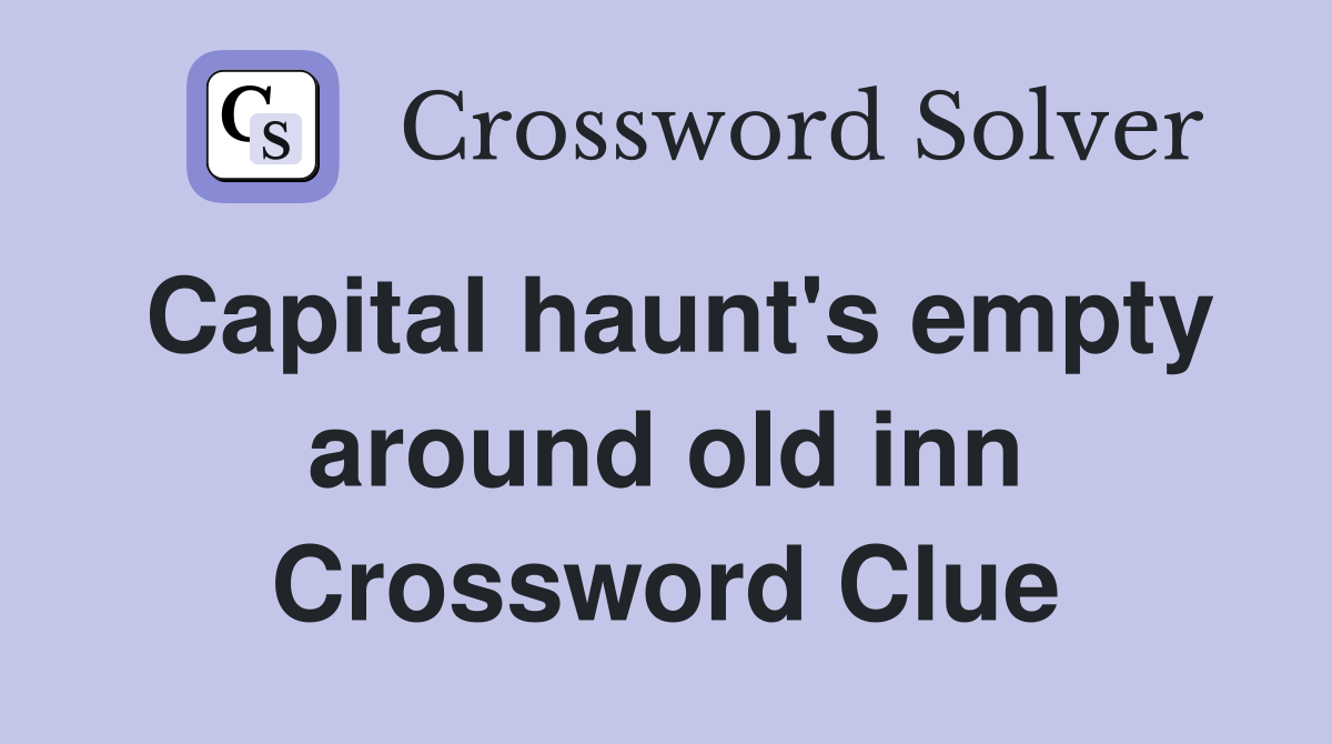 Capital haunt's empty around old inn Crossword Clue