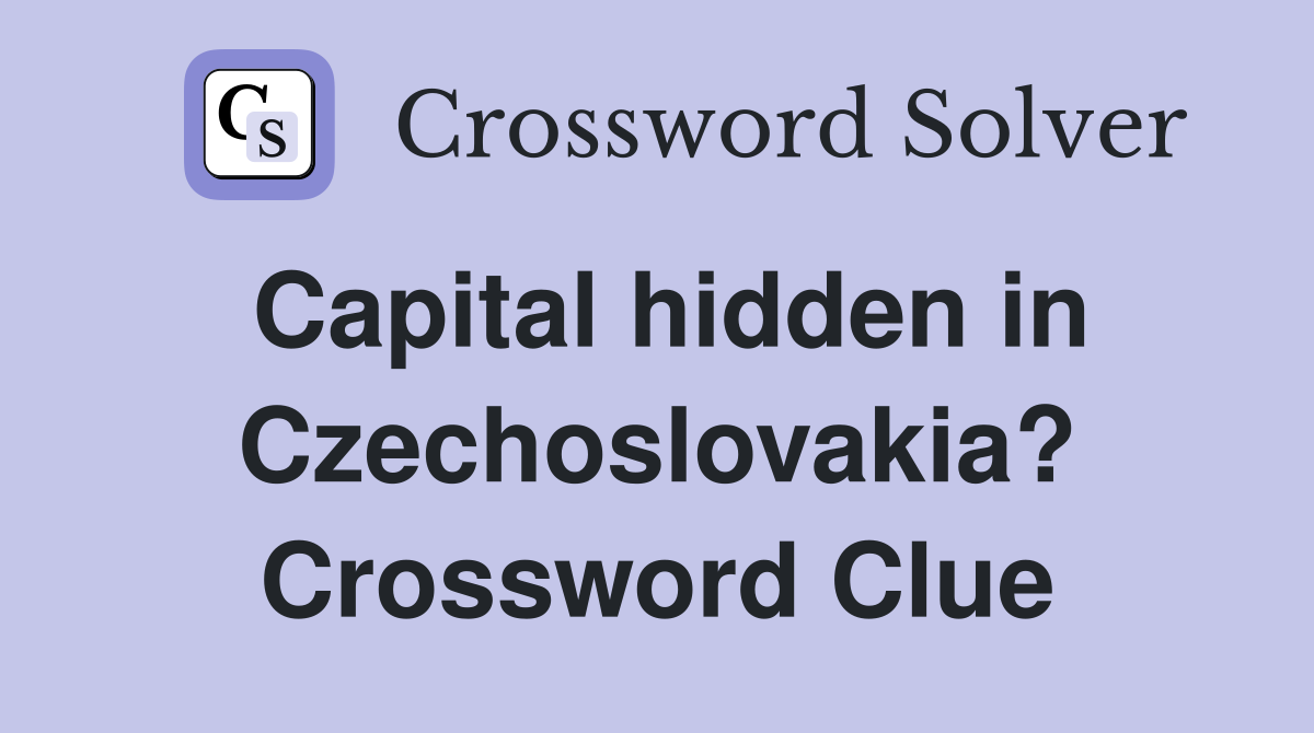 Capital hidden in Czechoslovakia? Crossword Clue