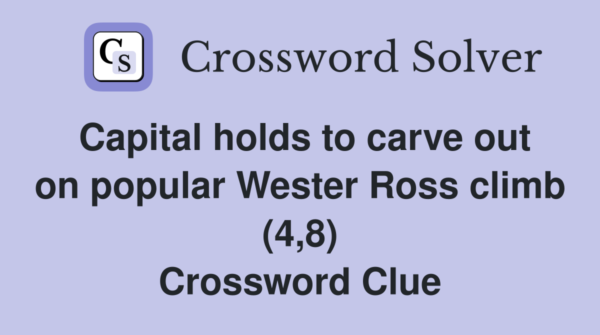 Capital holds to carve out on popular Wester Ross climb (4,8) Crossword Clue