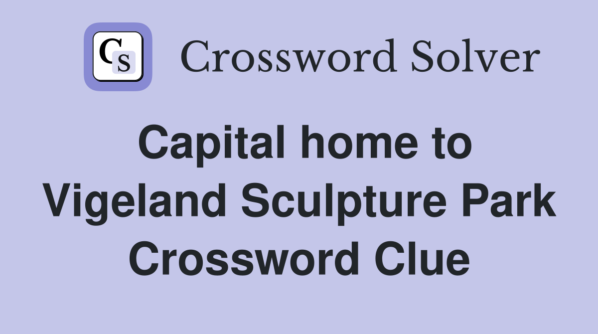 Capital home to Vigeland Sculpture Park Crossword Clue