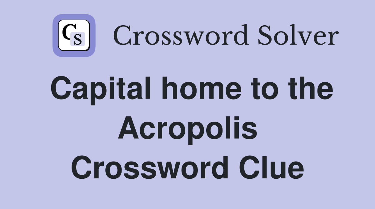 Capital home to the Acropolis Crossword Clue