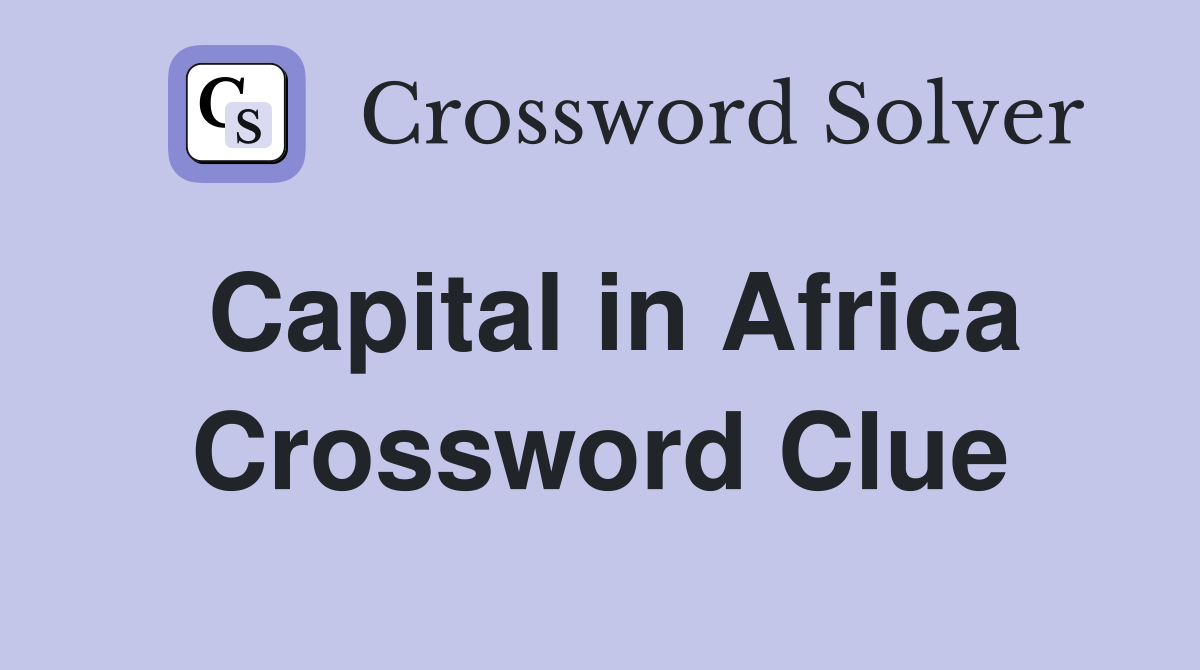 Capital in Africa Crossword Clue