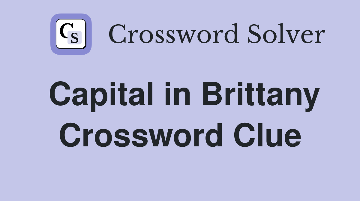 Capital in Brittany Crossword Clue