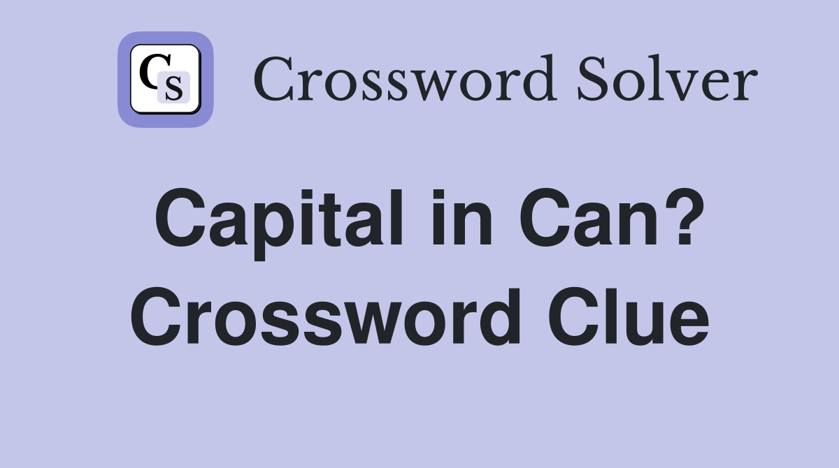 Capital in Can? Crossword Clue