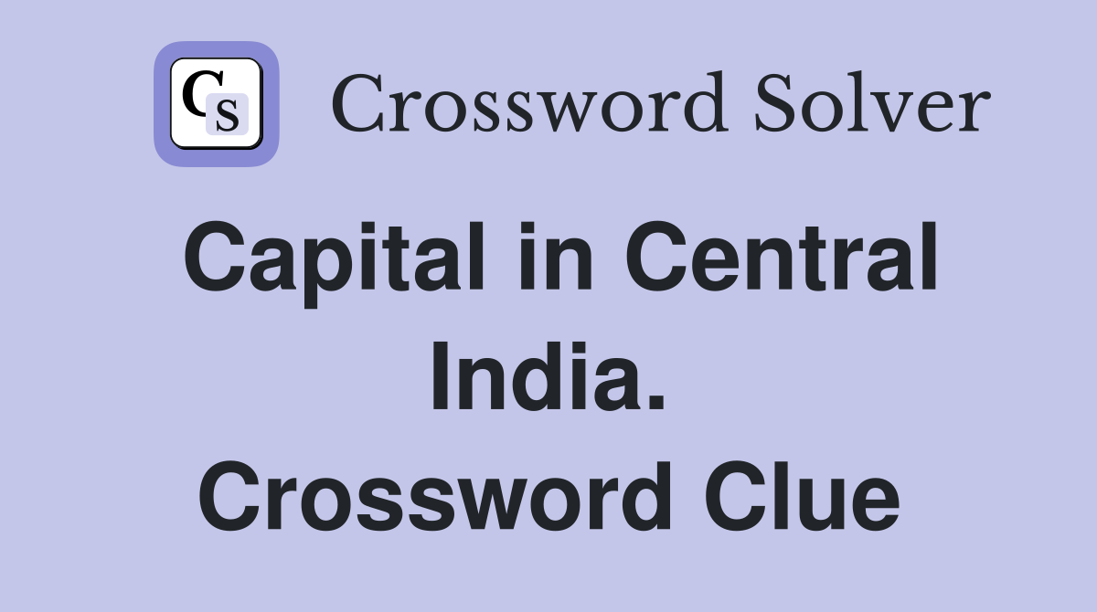 Capital in Central India. Crossword Clue