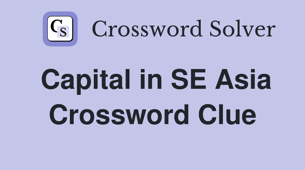 Capital in SE Asia Crossword Clue