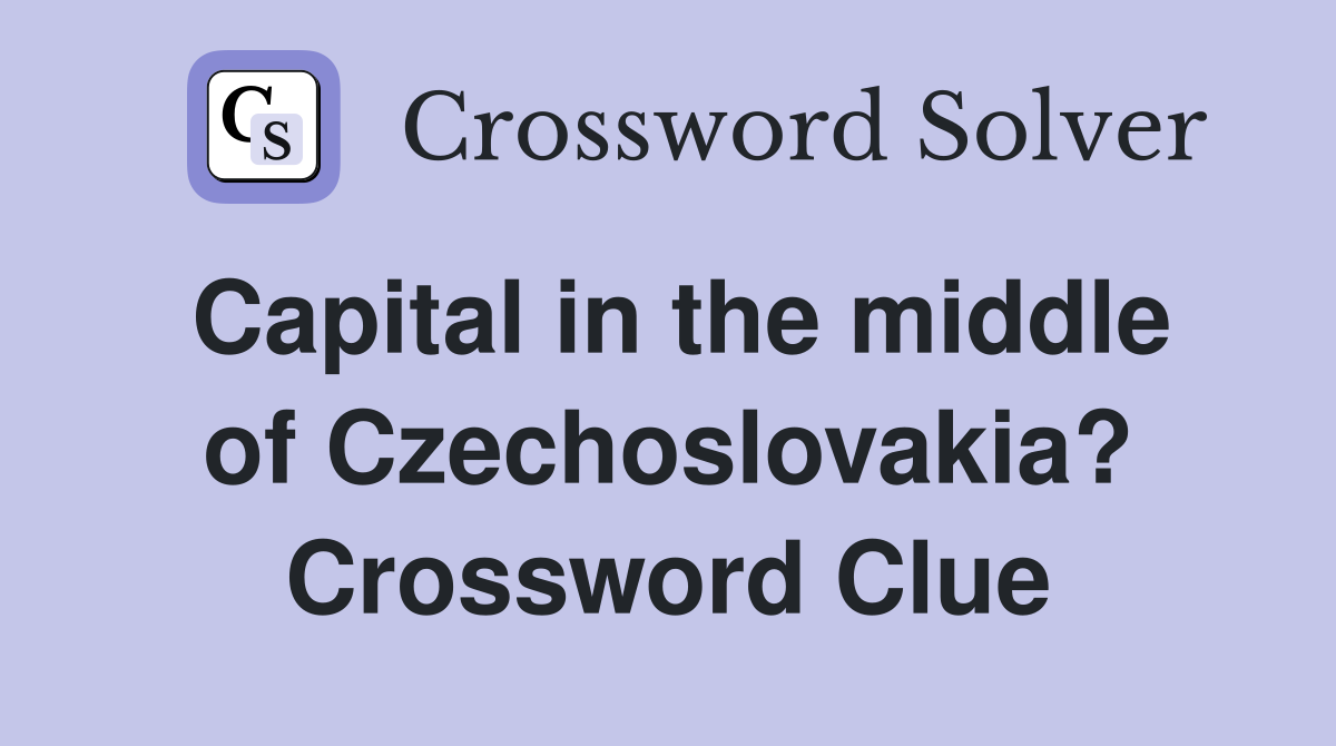 Capital in the middle of Czechoslovakia? Crossword Clue