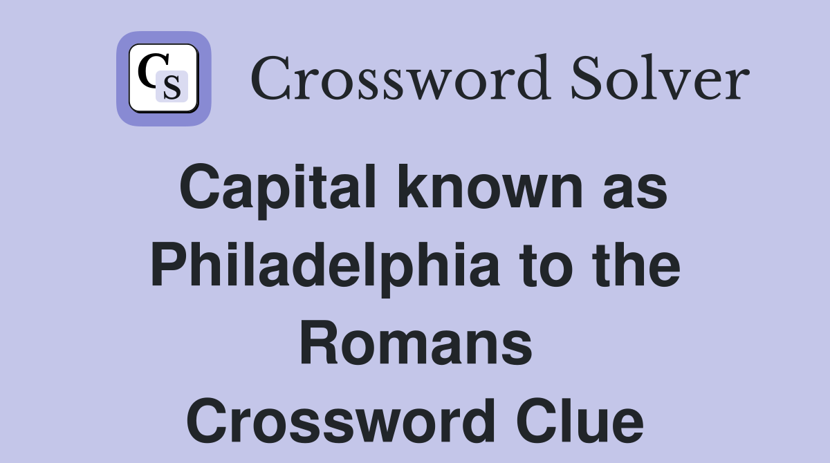 Capital known as Philadelphia to the Romans Crossword Clue