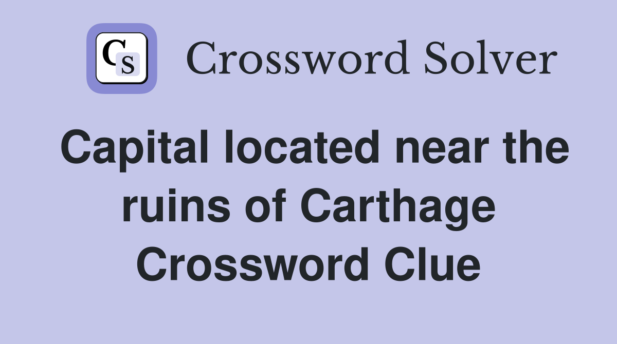 Capital located near the ruins of Carthage Crossword Clue