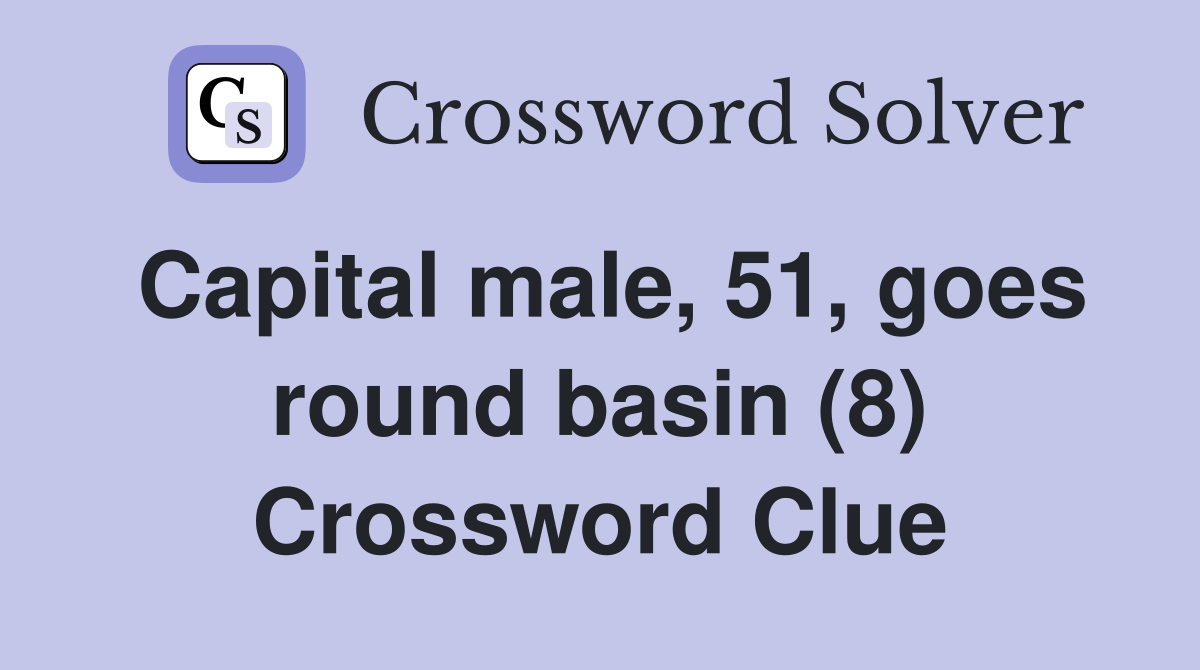 Capital male, 51, goes round basin (8) Crossword Clue