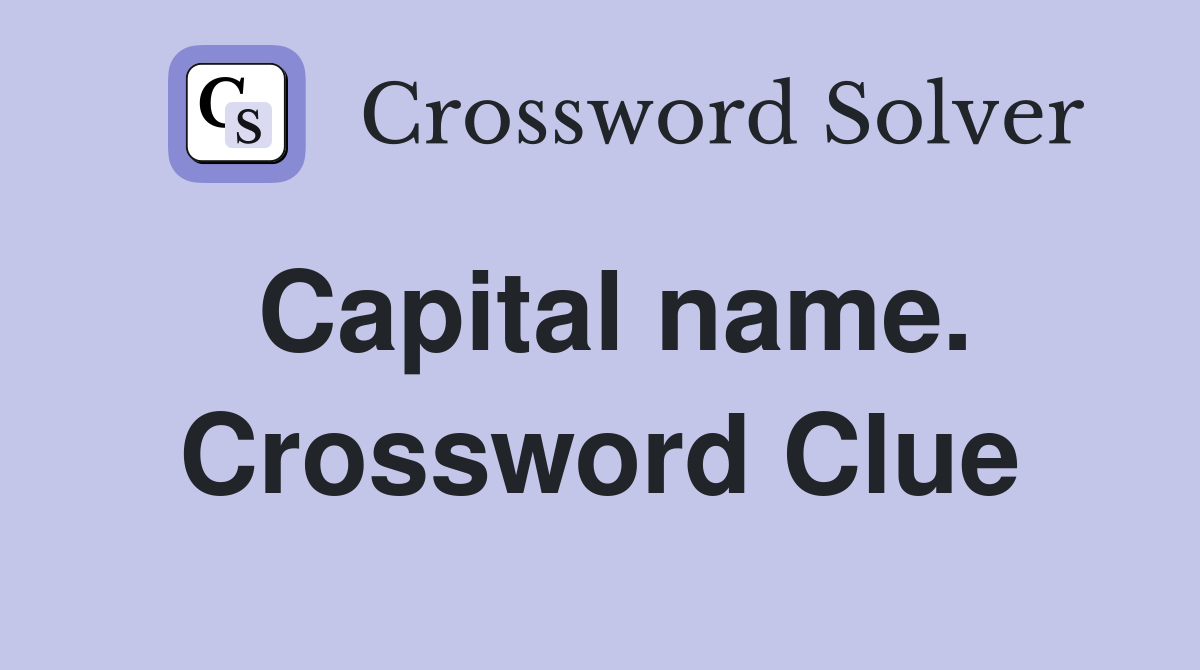 Capital name. Crossword Clue