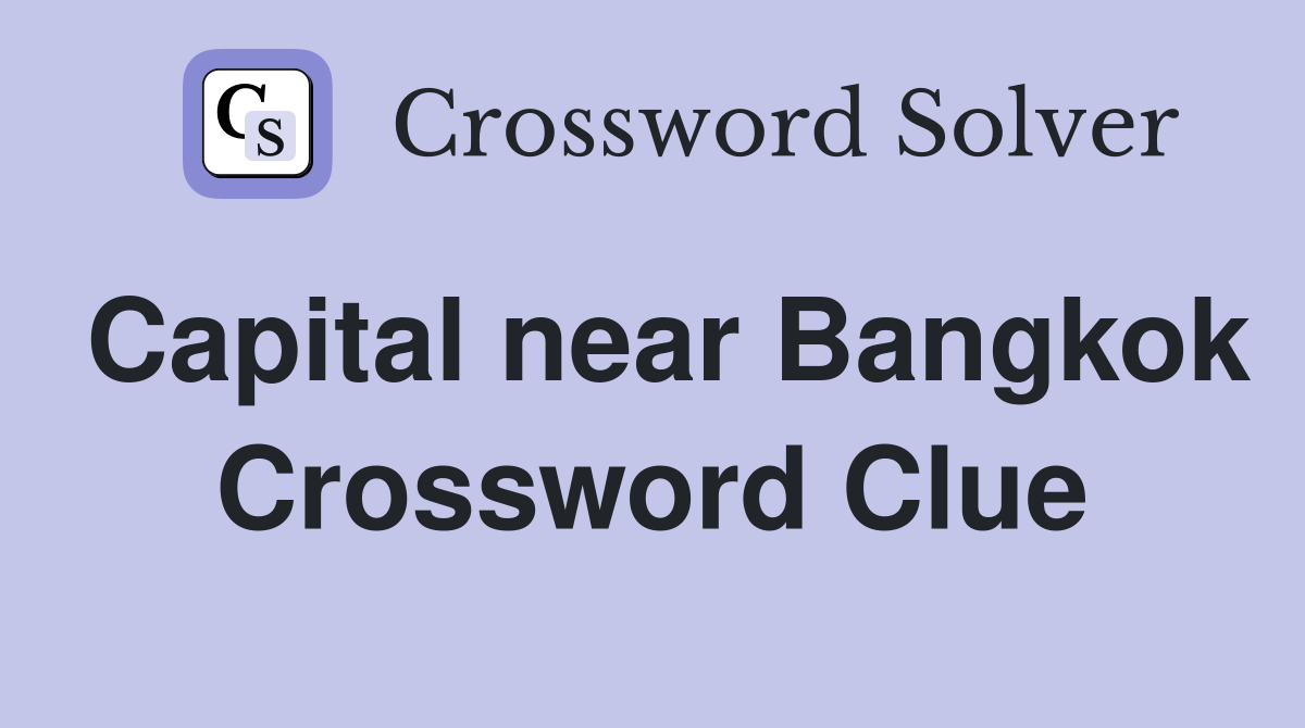 Capital near Bangkok Crossword Clue