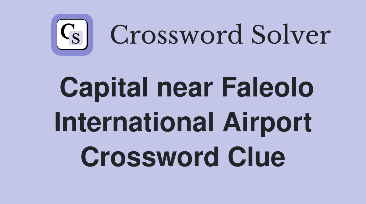 Capital near Faleolo International Airport Crossword Clue