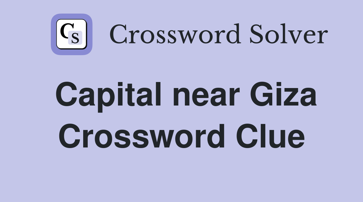 Capital near Giza Crossword Clue