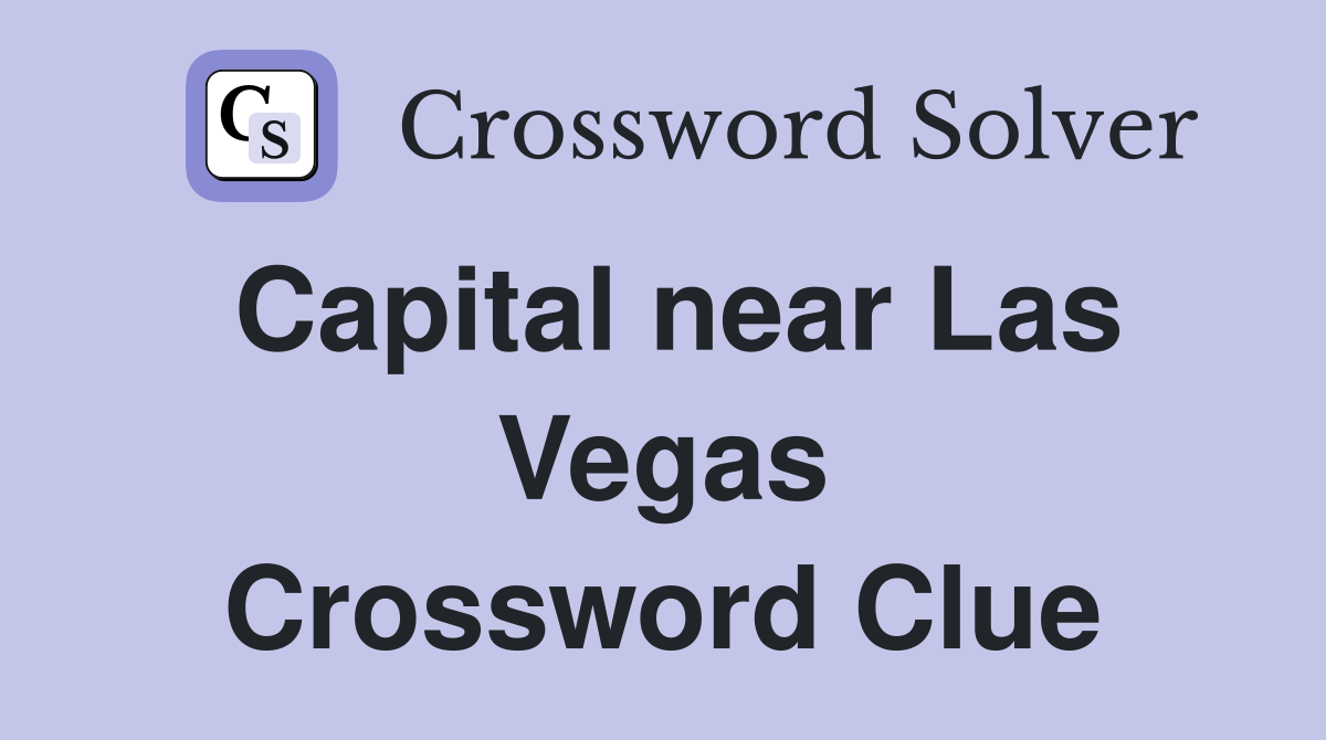 Capital near Las Vegas Crossword Clue