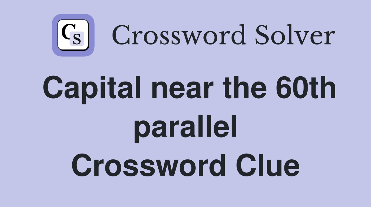 Capital near the 60th parallel Crossword Clue