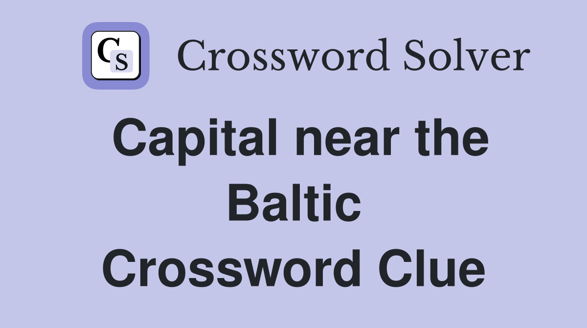 Capital near the Baltic Crossword Clue