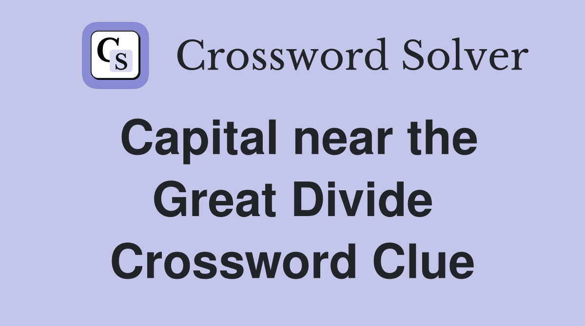 Capital near the Great Divide Crossword Clue