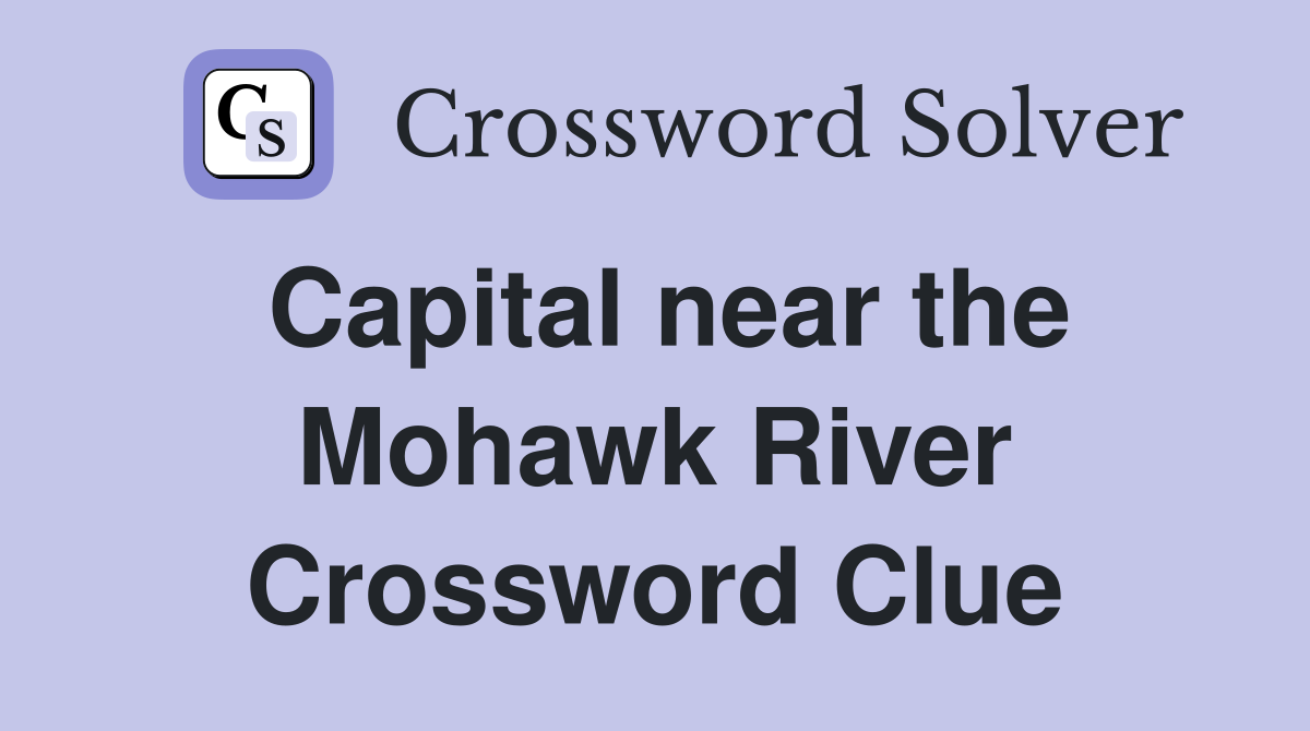 Capital near the Mohawk River Crossword Clue