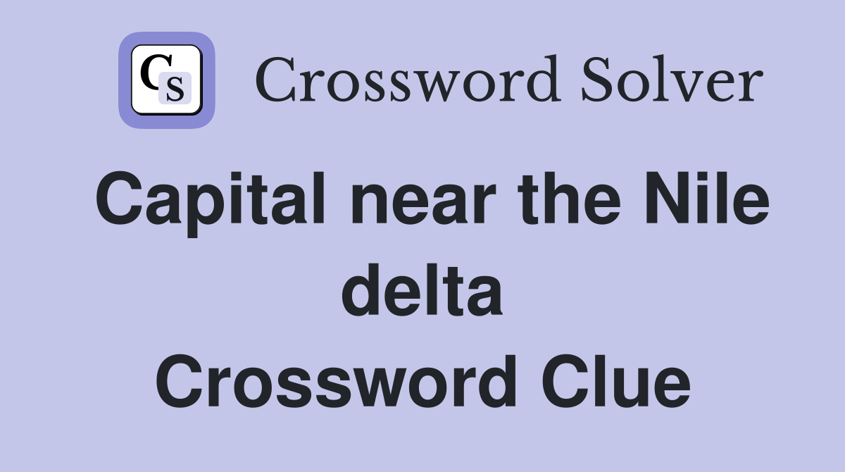 Capital near the Nile delta Crossword Clue