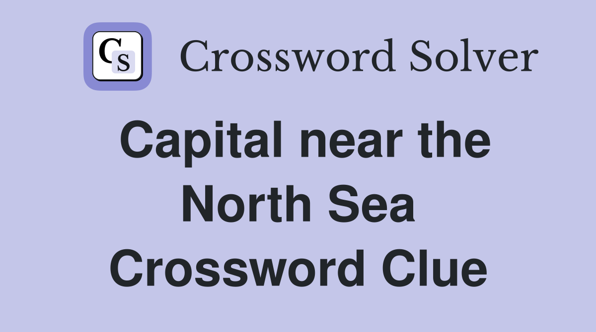 Capital near the North Sea Crossword Clue