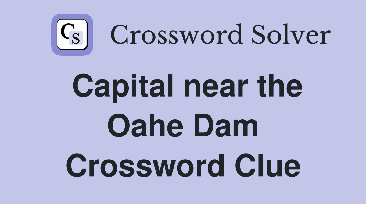 Capital near the Oahe Dam Crossword Clue