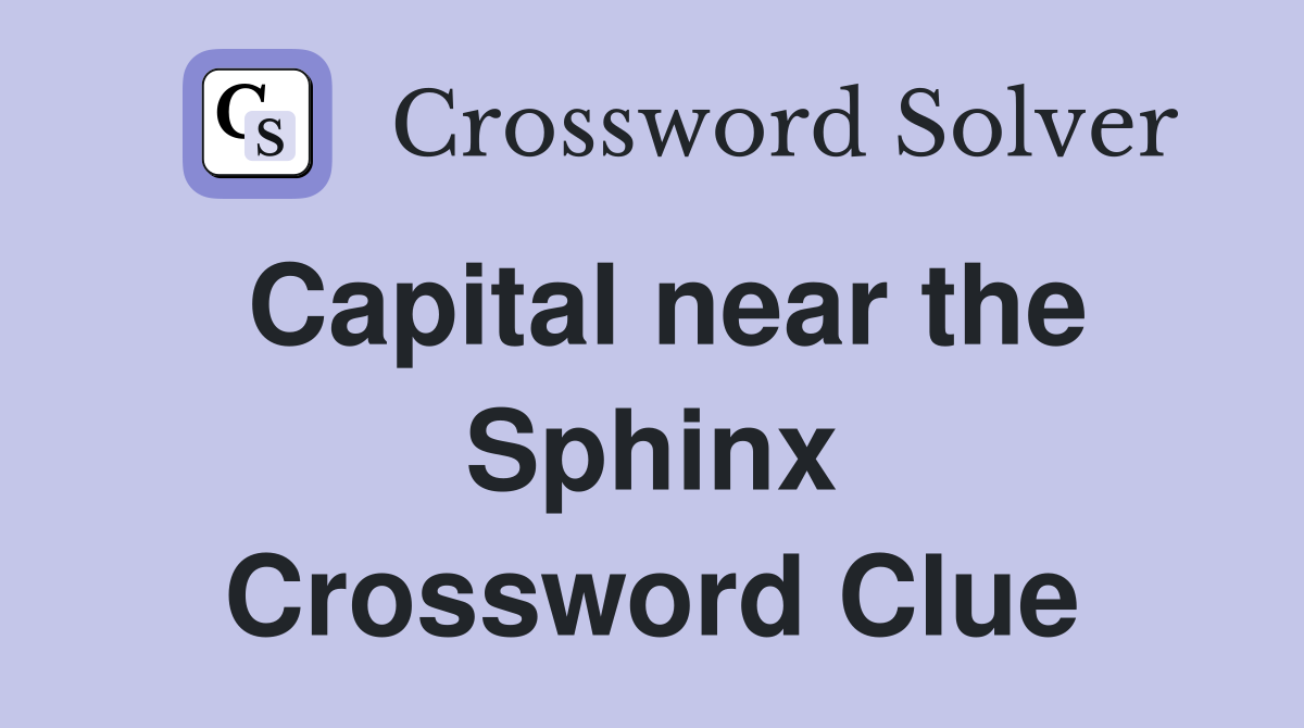Capital near the Sphinx Crossword Clue